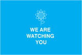 We Are Watching You